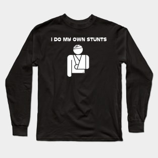 I Do My Own Stunts Long Sleeve T-Shirt